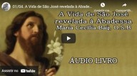 A Vida de São José revelada à Abadessa Maria Cecília Baij, O S B  Parte 1 (vídeo)