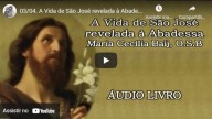 A Vida de São José revelada à Abadessa Maria Cecília Baij, O S B  Parte 3 (vídeo)