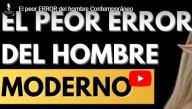 O pior erro do homem moderno (vídeo)